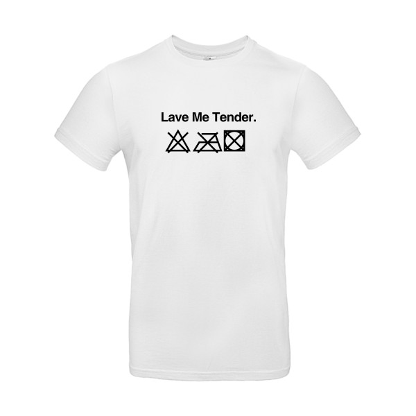 Lave Me True -Tee shirt Homme humour-B&C - E190