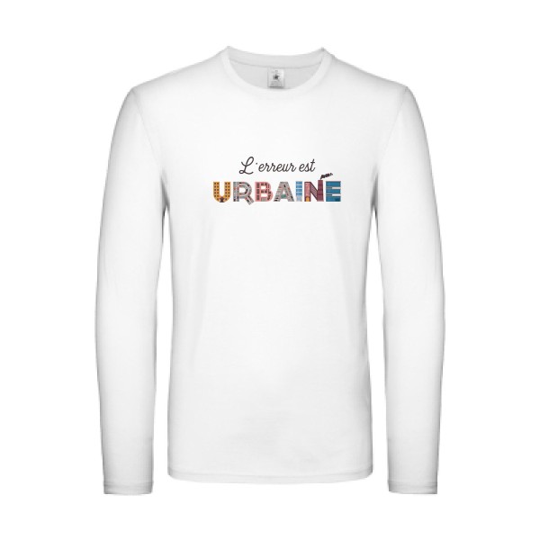 L'erreur est urbaine -T-shirt manches longues léger cool- Homme -B&C - E150 LSL -thème  ecologie - 