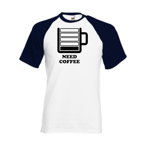 Need Coffee - T-shirt baseball original Homme - modèle Fruit of the Loom - Baseball Tee - thème original et inclassable -