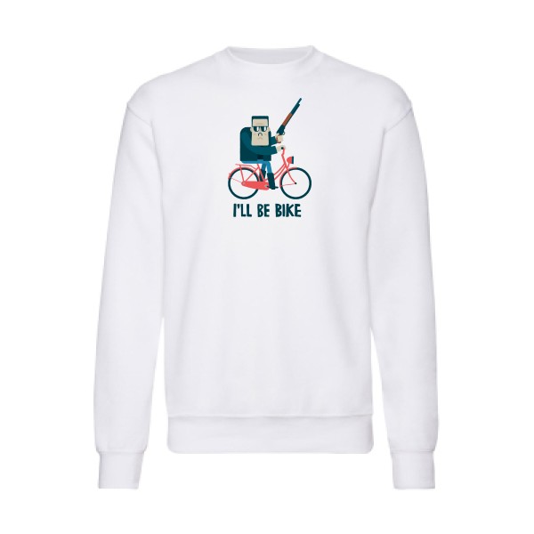 I'll be bike -Sweat shirt velo humour - Homme -Fruit of the loom 280 g/m² -thème humour  - 