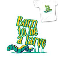 born to be a larve