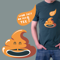 who shit on my tee ? 7C