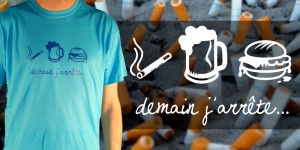 T-shirt demain j'arr�te...