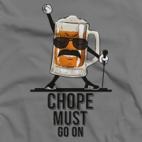 CHOPE MUST GO ON