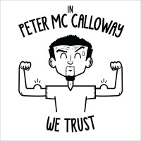 In Peter Mc Calloway we trust