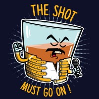 THE SHOT MUST GO ON