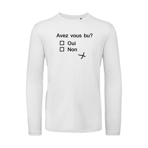 Avez vous bu? - Tee shirt thème humour alcool - Modèle B&C - T Shirt organique manches longues - 