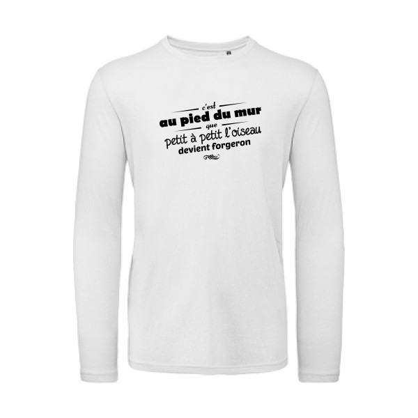 Proverbe à la con - T-shirt bio manches longues - modèle B&C - T Shirt organique manches longues -thème vêtement à message -