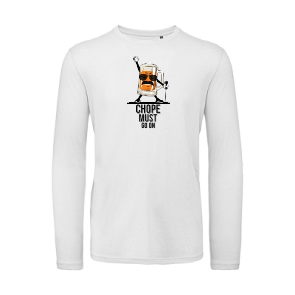 CHOPE MUST GO ON - T-shirt bio manches longues - Humour Alcool - 