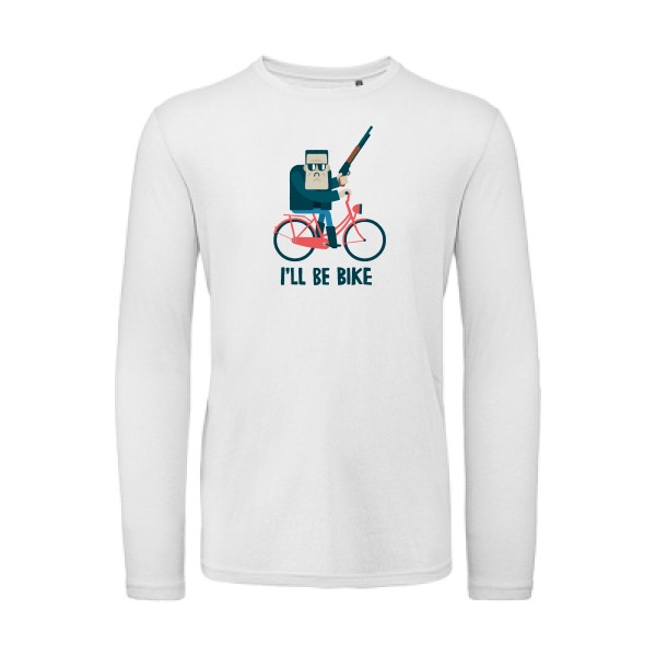 I'll be bike -T-shirt bio manches longues velo humour - Homme -B&C - T Shirt organique manches longues -thème humour  - 