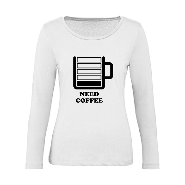 Need Coffee - T-shirt femme bio manches longues original Femme - modèle B&C - Inspire LSL women  - thème original et inclassable -
