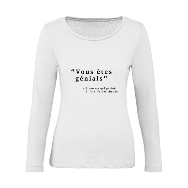 Vous êtes génials - T-shirt femme bio manches longues  à message  - modèle B&C - Inspire LSL women  -thème vêtement avec message -