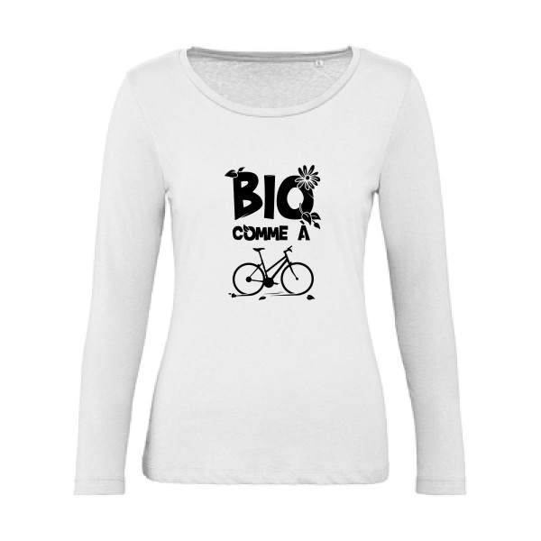 Bio comme un vélo - T-shirt femme bio manches longues ecolo humour - Thème tee shirts et sweats ecolo pour  Femme -