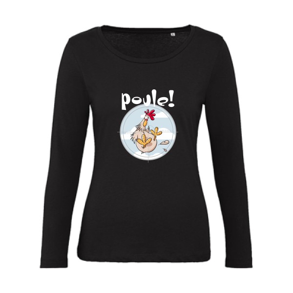 Poule ! - T-shirt femme bio manches longues Femme humour geek - B&C - Inspire LSL women  - thème humour et jeux de mots -