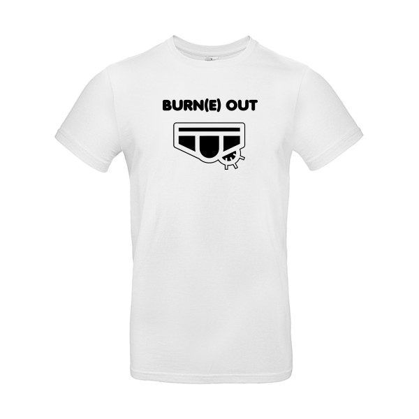 Burn(e) Out - Tee shirt humoristique Homme - modèle B&C - E190 - thème humour potache -