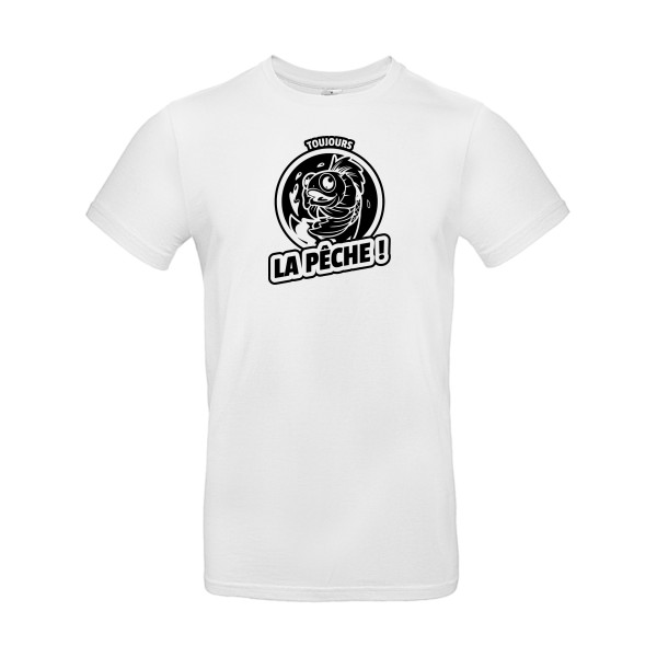 Toujours la pêche ! - T-shirt humoristique- B&C - E190 - thème pêche