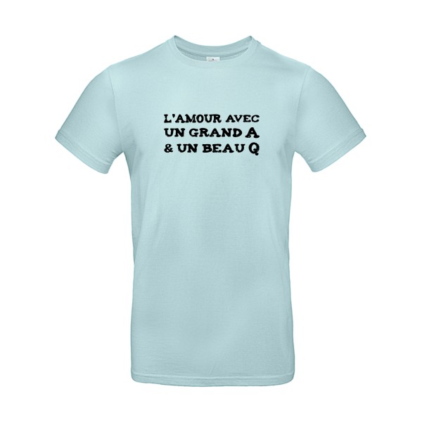 L'Amour avec un grand A et un beau Q ! T-shirt humour sexe