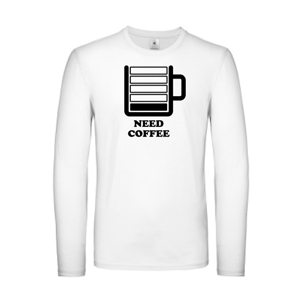 Need Coffee - T-shirt manches longues léger original Homme - modèle B&C - E150 LSL - thème original et inclassable -