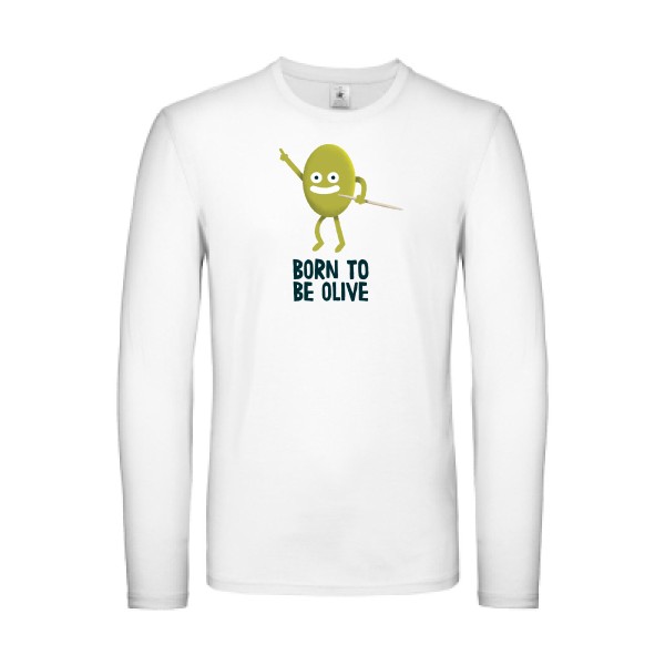 Born to be olive - T-shirt manches longues léger humour potache Homme  -B&C - E150 LSL - Thème humour et disco -