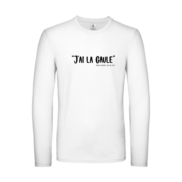 La Gaule! - modèle B&C - E150 LSL - T shirt humoristique - thème humour potache -