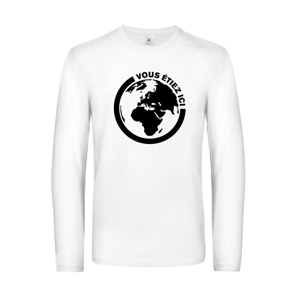 Ici - T-shirt manches longues authentique pour Homme -modèle B&C - E190 LSL - thème ecologie et humour -