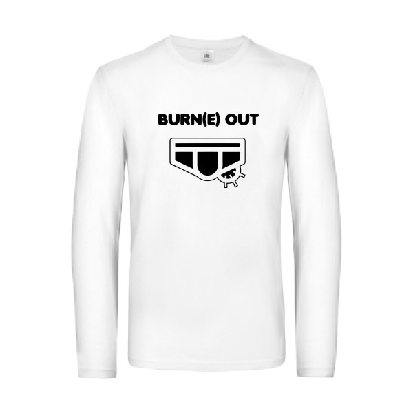 Burn(e) Out - Tee shirt humoristique Homme - modèle B&C - E190 LSL - thème humour potache -