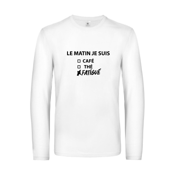 Le matin je suis -  T-shirt manches longues Homme - B&C - E190 LSL - thème t-shirt  message  -