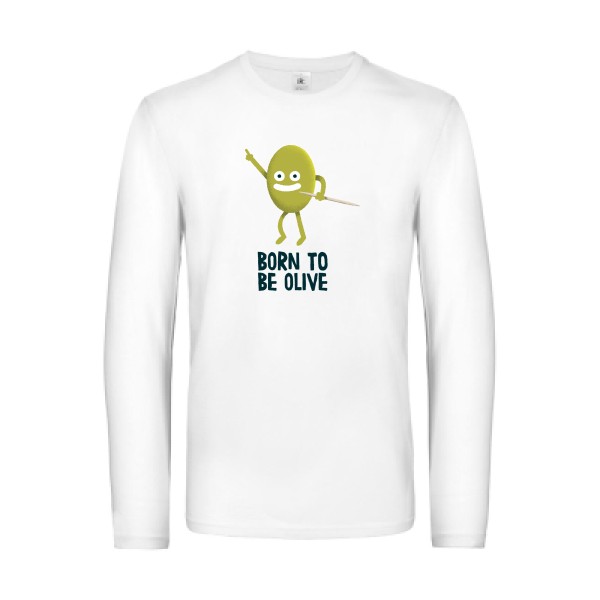 Born to be olive - T-shirt manches longues humour potache Homme  -B&C - E190 LSL - Thème humour et disco -