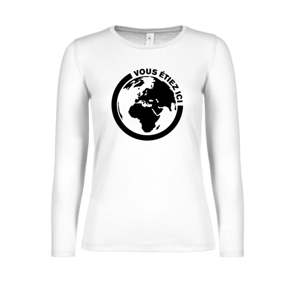 Ici - T-shirt femme manches longues léger authentique pour Femme -modèle B&C - E150 LSL women  - thème ecologie et humour -