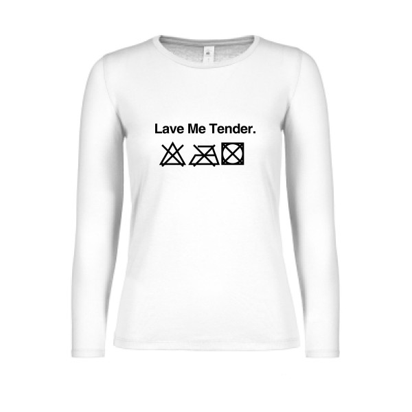 Lave Me True -Tee shirt Femme humour-B&C - E150 LSL women 