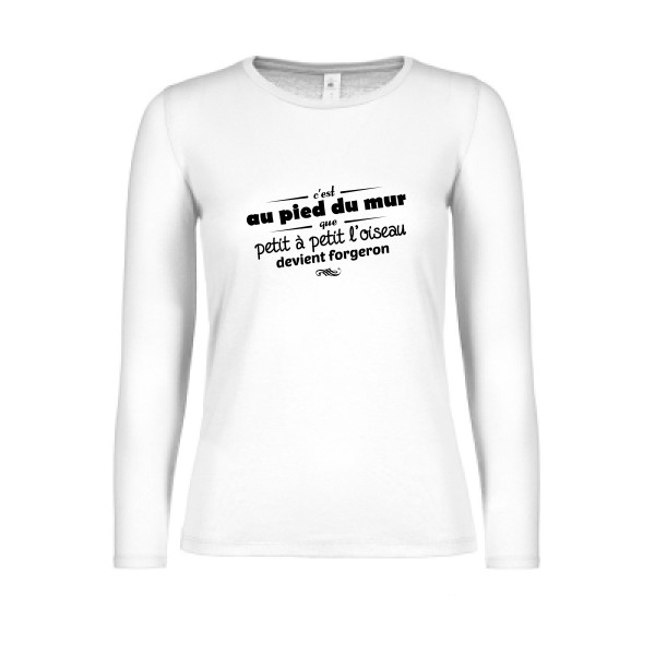 Proverbe à la con - T-shirt femme manches longues léger - modèle B&C - E150 LSL women  -thème vêtement à message -