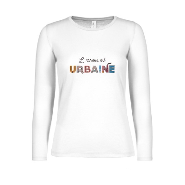 L'erreur est urbaine -T-shirt femme manches longues léger cool- Femme -B&C - E150 LSL women  -thème  ecologie - 