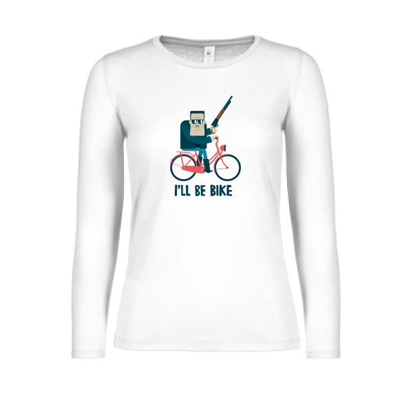 I'll be bike -T-shirt femme manches longues léger velo humour - Femme -B&C - E150 LSL women  -thème humour  - 