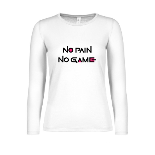 NO PAIN NO GAME ! - B&C - E150 LSL women  Femme - thème parodie et cinema -