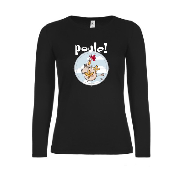 Poule ! - T-shirt femme manches longues léger Femme humour geek - B&C - E150 LSL women  - thème humour et jeux de mots -