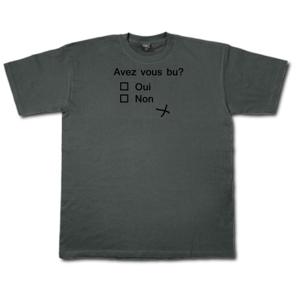 Avez vous bu? - Tee shirt thème humour alcool - Modèle Fruit of the loom 205 g/m² - 