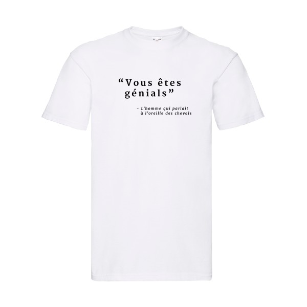 Vous êtes génials - T-shirt  à message  - modèle Fruit of the loom 205 g/m² -thème vêtement avec message -