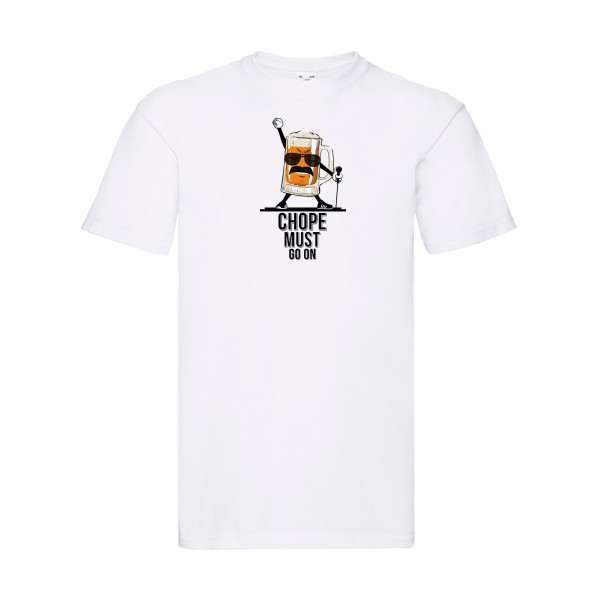 CHOPE MUST GO ON - T-shirt - Humour Alcool - 