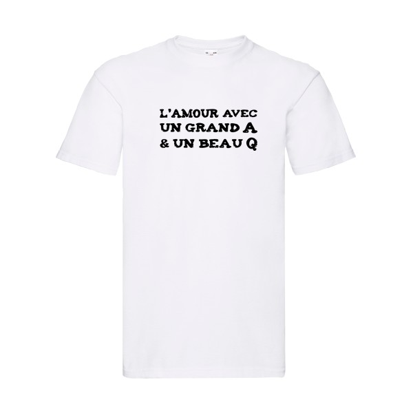 L'Amour avec un grand A et un beau Q ! - modèle Fruit of the loom 205 g/m² - Thème t shirt humour  -