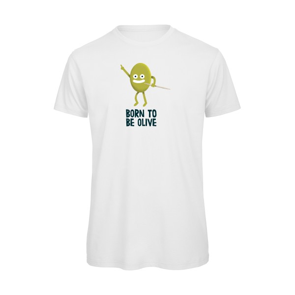 Born to be olive - T-shirt bio humour potache Homme  -B&C - T Shirt organique - Thème humour et disco -