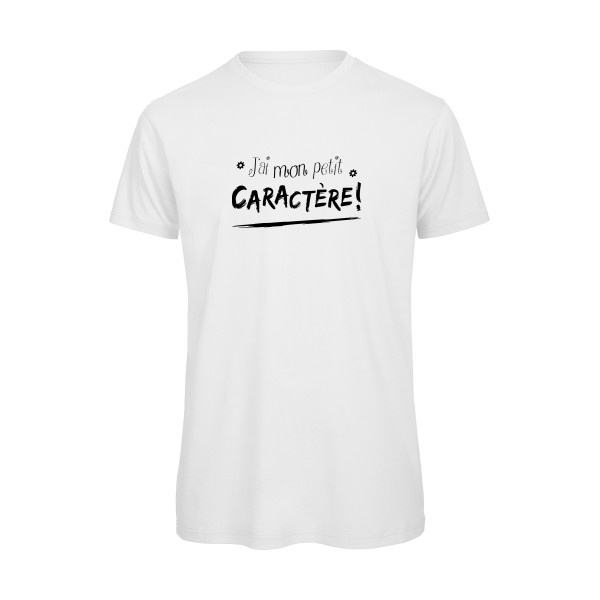 J'ai mon petit CARACTÈRE ! - modèle B&C - T Shirt organique Homme  humour - Thème Message et texte -
