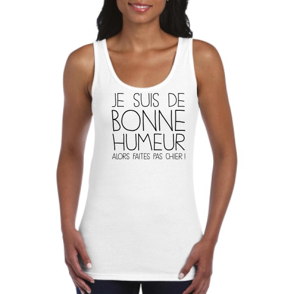 BONNE HUMEUR-Débardeur femme -thème tee shirt à message -Gildan - Ladies Softstyle Tank Top -