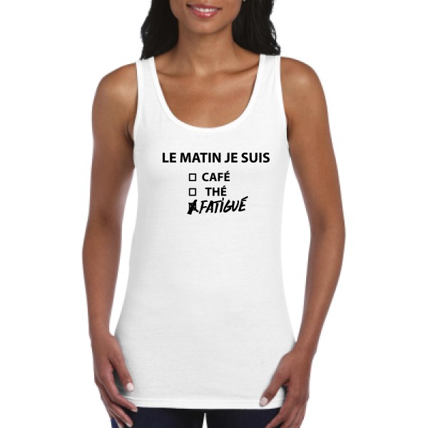 Le matin je suis -  Débardeur femme Femme - Gildan - Ladies Softstyle Tank Top - thème t-shirt  message  -