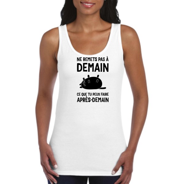 Ne remets pas à demain - Débardeur femme message- Modèle Gildan - Ladies Softstyle Tank Top - Thème t-shirt à message -