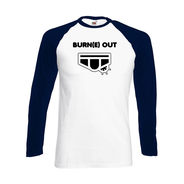 Burn(e) Out - Tee shirt humoristique Homme - modèle Fruit of the loom - Baseball T-Shirt LS - thème humour potache -