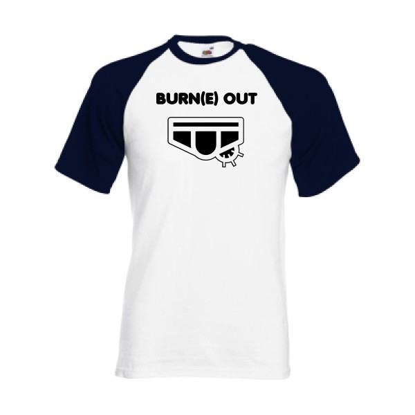 Burn(e) Out - Tee shirt humoristique Homme - modèle Fruit of the Loom - Baseball Tee - thème humour potache -