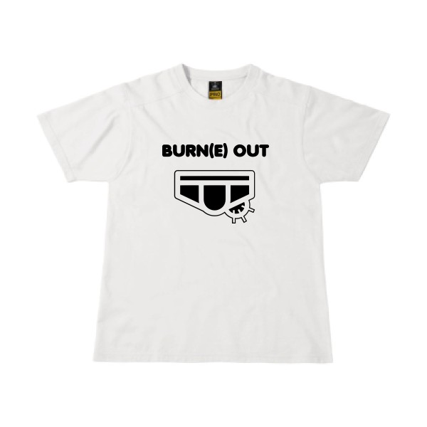 Burn(e) Out - Tee shirt humoristique Homme - modèle B&C - Workwear T-Shirt - thème humour potache -