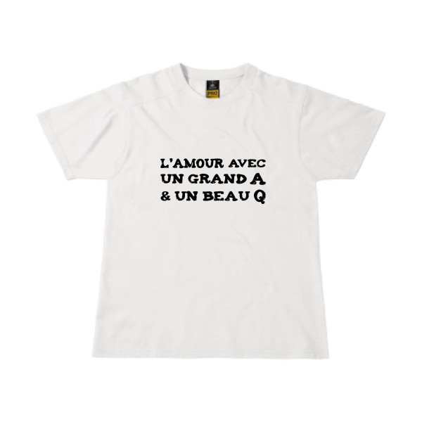 L'Amour avec un grand A et un beau Q ! T-shirt workwear humour sexe