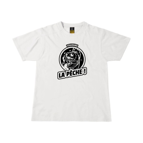 Toujours la pêche ! - T-shirt workwear humoristique- B&C - Workwear T-Shirt - thème pêche