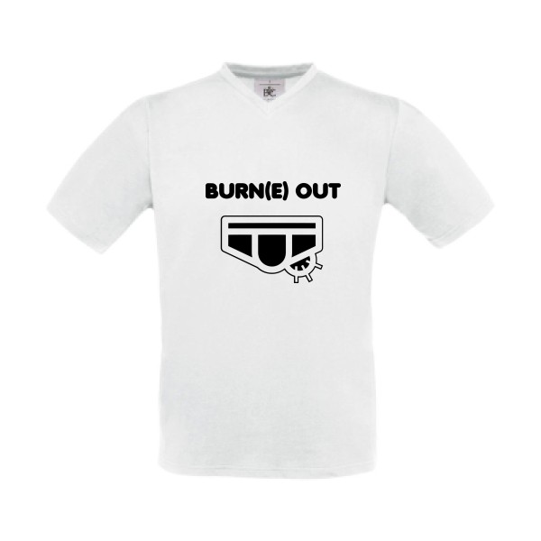 Burn(e) Out - Tee shirt humoristique Homme - modèle B&C - Exact V-Neck - thème humour potache -
